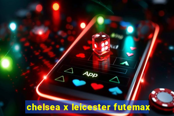 chelsea x leicester futemax